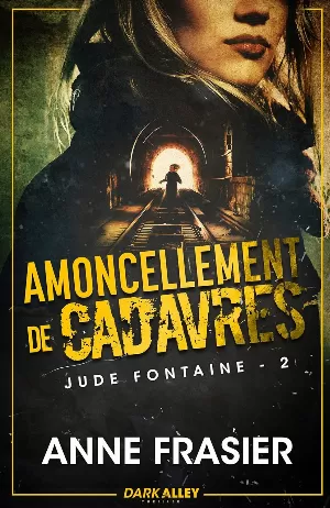 Anne Frasier - Jude Fontaine, Tome 2 : Amoncellement de cadavres
